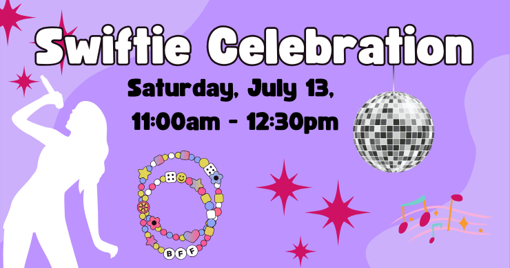 Swiftie Celebration, Saturday July 13, 11 am - 12:30 pm