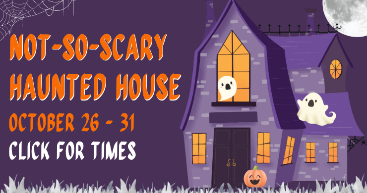 Not-So-Scary Haunted House, October 26-31, various times