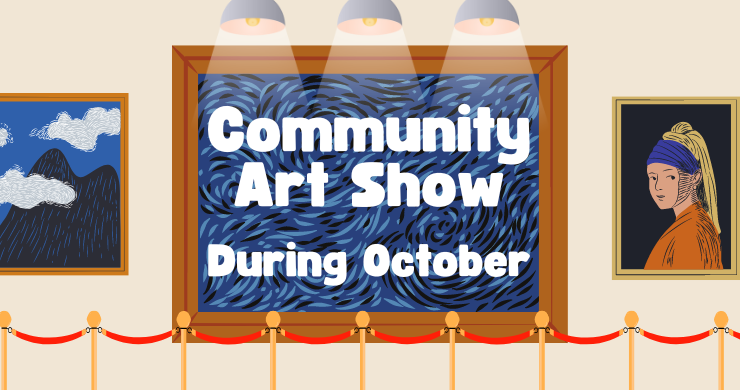 Community Art Show, during the month of October