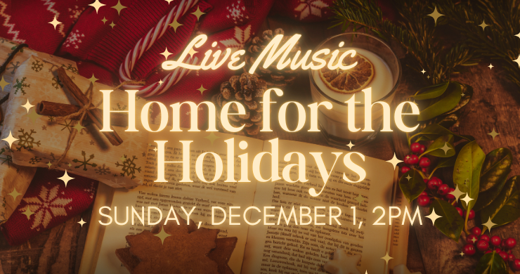 Live Music: Home for the Holidays, Sunday, December 1, 2pm